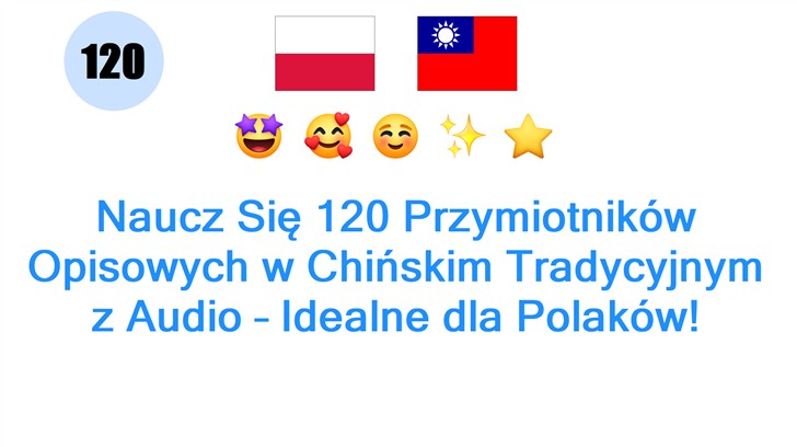 Naucz Się 120 Przymiotników Opisowych w Chińskim Tradycyjnym z Audio – Idealne dla Polaków!